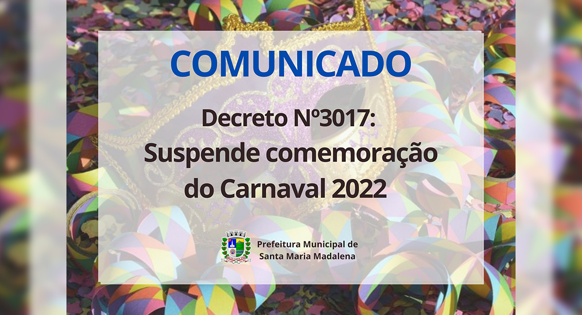 Decreto Nº3017/2022: Suspende comemoração do Carnaval em Santa Maria Madalena